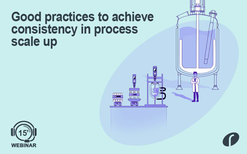 Good practices to achieve consistency in process scale up